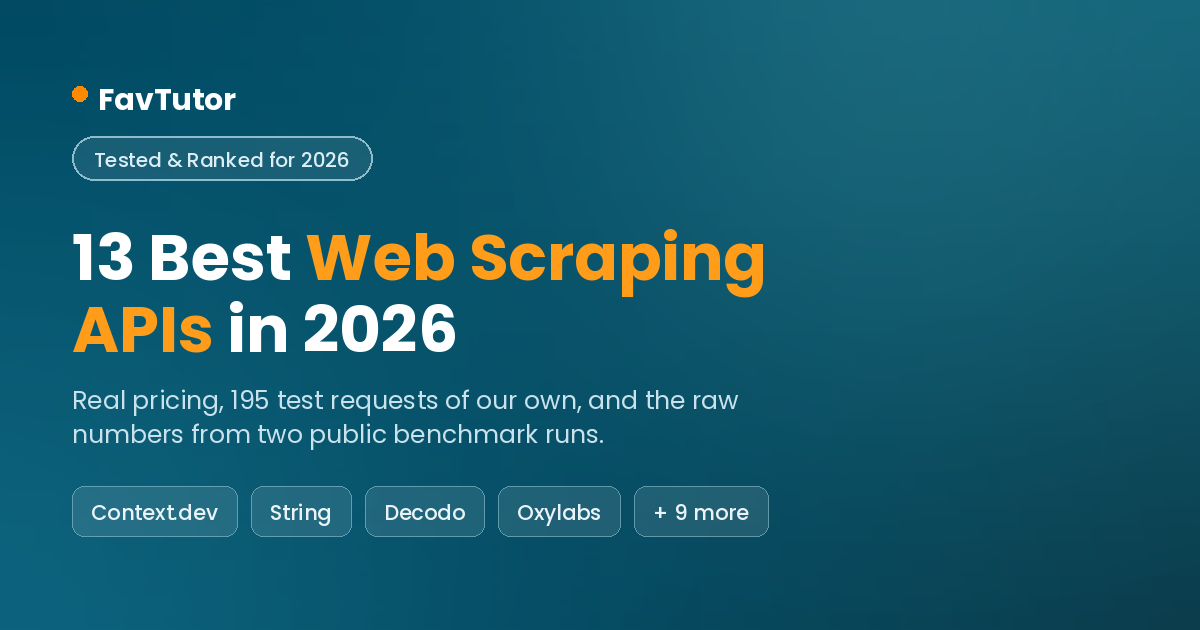 The 13 best web scraping APIs in 2026 compared, a FavTutor guide